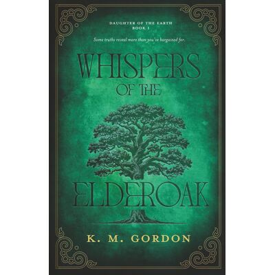 K.M. Gordon - Whispers of the Elderoak (Daughter of the Earth, Band 1) - Preis vom 22.09.2026 03:35:57 h K.M. Gordon - Whispers of the Elderoak (Daughter of the Earth, Band 1) - Preis vom 22.09.2026 03:35:57 h