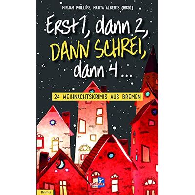 Philips Erst eins, dann zwei, DANN SCHREI, dann vier...: 24 Weihnachtskrimis aus Bremen - Preis vom 07.08.2026 11:47:26 h Philips Erst eins, dann zwei, DANN SCHREI, dann vier...: 24 Weihnachtskrimis aus Bremen - Preis vom 07.08.2026 11:47:26 h