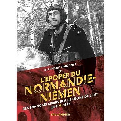 Stéphane Simonnet - L'épopée du Normandie-Niémen : des Français libres sur le front de l'Est : 1942-1945 - Preis vom 25.06.2026 23:23:36 h Stéphane Simonnet - L'épopée du Normandie-Niémen : des Français libres sur le front de l'Est : 1942-1945 - Preis vom 25.06.2026 23:23:36 h