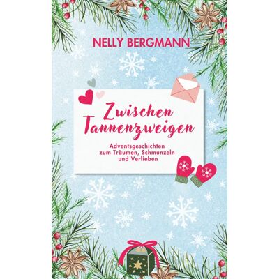 Nelly Bergmann - Zwischen Tannenzweigen: Adventsgeschichten zum Träumen, Schmunzeln und Verlieben - Preis vom 22.09.2026 03:35:57 h Nelly Bergmann - Zwischen Tannenzweigen: Adventsgeschichten zum Träumen, Schmunzeln und Verlieben - Preis vom 22.09.2026 03:35:57 h