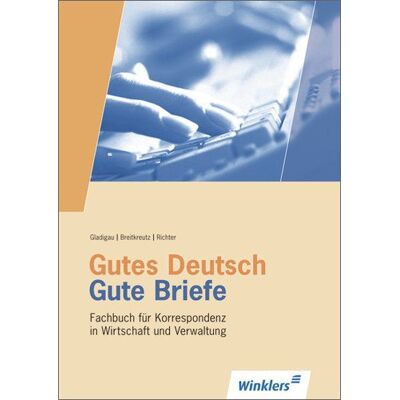 Gerhard Gladigau - Gutes Deutsch - Gute Briefe: Fachbuch für Korrespondenz in Wirtschaft und Verwaltung: Schülerbuch, 27., überarbeitete und erweiterte Auflage, 2013 - Preis vom 19.06.2026 05:29:47 h Gerhard Gladigau - Gutes Deutsch - Gute Briefe: Fachbuch für Korrespondenz in Wirtschaft und Verwaltung: Schülerbuch, 27., überarbeitete und erweiterte Auflage, 2013 - Preis vom 19.06.2026 05:29:47 h