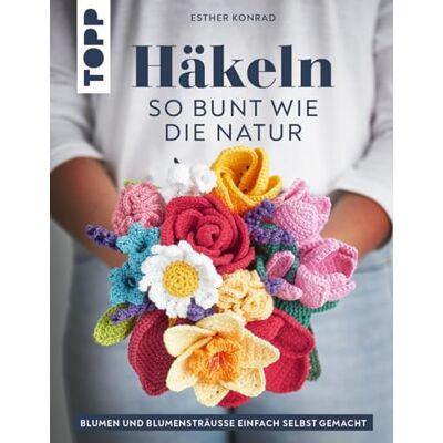 Esther Konrad - Häkeln so bunt wie die Natur: Blumen und Blumensträuße einfach selbst gemacht - Preis vom 18.06.2026 05:44:55 h Esther Konrad - Häkeln so bunt wie die Natur: Blumen und Blumensträuße einfach selbst gemacht - Preis vom 18.06.2026 05:44:55 h