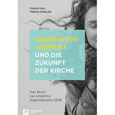 Tobias Faix - Generation Lobpreis und die Zukunft der Kirche: Das Buch zur empirica Jugendstudie 2018 - Preis vom 24.06.2026 07:42:13 h Tobias Faix - Generation Lobpreis und die Zukunft der Kirche: Das Buch zur empirica Jugendstudie 2018 - Preis vom 24.06.2026 07:42:13 h