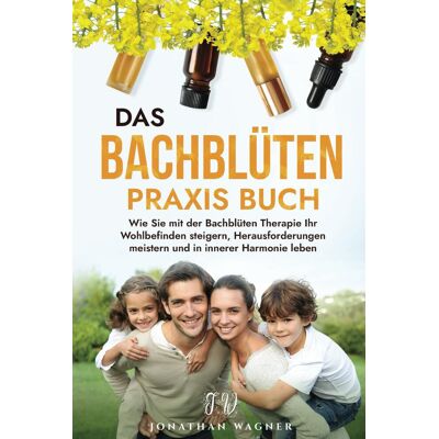 Jonathan Wagner - Das große Bachblüten Praxis Buch: So nutzen Sie die 38 Bachblüten zur Steigerung Ihres körperlichen und seelischen Wohlbefindens. Wie Sie mit Hilfe der Bachblüten Therapie zu innerer Harmonie finden - Preis vom 22.06.2026 11:45:37 h Jonathan Wagner - Das große Bachblüten Praxis Buch: So nutzen Sie die 38 Bachblüten zur Steigerung Ihres körperlichen und seelischen Wohlbefindens. Wie Sie mit Hilfe der Bachblüten Therapie zu innerer Harmonie finden - Preis vom 22.06.2026 11:45:37 h