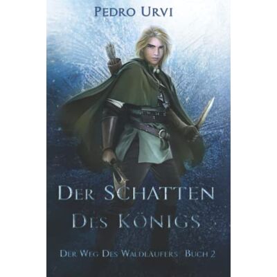 Pedro Urvi - Der Schatten des Königs: (Der Weg des Waldläufers, Buch 2) - Preis vom 22.06.2026 11:45:37 h Pedro Urvi - Der Schatten des Königs: (Der Weg des Waldläufers, Buch 2) - Preis vom 22.06.2026 11:45:37 h