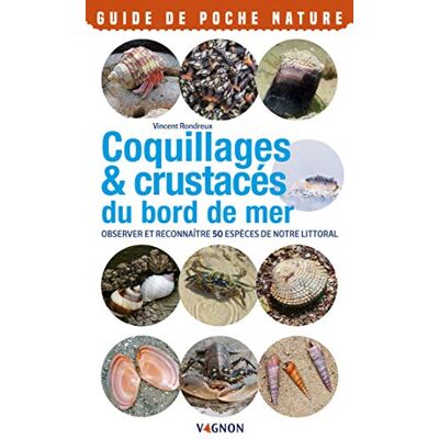 Vincent Coquillages & crustacés du bord de mer : observer et reconnaître 50 espèces de notre littoral - Preis vom 24.06.2026 07:42:13 h Vincent Coquillages & crustacés du bord de mer : observer et reconnaître 50 espèces de notre littoral - Preis vom 24.06.2026 07:42:13 h