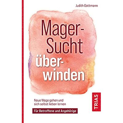 Judith Gottmann - Magersucht überwinden: Neue Wege gehen und sich selbst lieben lernen. Für Betroffene und Angehörige - Preis vom 07.08.2026 11:47:26 h Judith Gottmann - Magersucht überwinden: Neue Wege gehen und sich selbst lieben lernen. Für Betroffene und Angehörige - Preis vom 07.08.2026 11:47:26 h