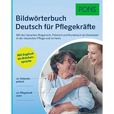 PONS Bildwörterbuch Deutsch für Pflegekräfte: Mit Englisch als Brückensprache und den Sprachen Bulgarisch, Polnisch und Rumänisch als Download. In der häuslichen Pflege und im Heim - Preis vom 20.06.2026 05:23:55 h PONS Bildwörterbuch Deutsch für Pflegekräfte: Mit Englisch als Brückensprache und den Sprachen Bulgarisch, Polnisch und Rumänisch als Download. In der häuslichen Pflege und im Heim - Preis vom 20.06.2026 05:23:55 h