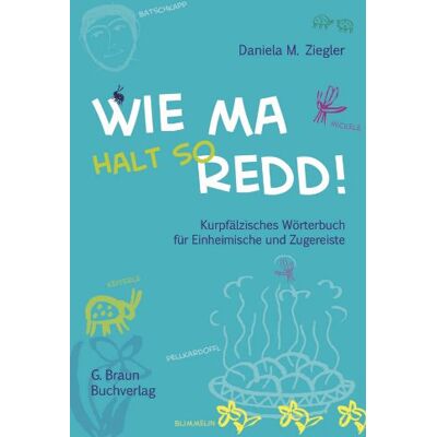 Daniela M. Ziegler - Wie ma halt so redd!: Kurpfälzisches Wörterbuch für Einheimische und Zugereiste - Preis vom 18.06.2026 05:44:55 h Daniela M. Ziegler - Wie ma halt so redd!: Kurpfälzisches Wörterbuch für Einheimische und Zugereiste - Preis vom 18.06.2026 05:44:55 h