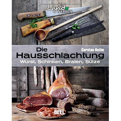 Carsten Bothe - Die Hausschlachtung: Wurst, Schinken, Braten, Sülze (Land & Werken) - Preis vom 07.08.2026 11:47:26 h Carsten Bothe - Die Hausschlachtung: Wurst, Schinken, Braten, Sülze (Land & Werken) - Preis vom 07.08.2026 11:47:26 h
