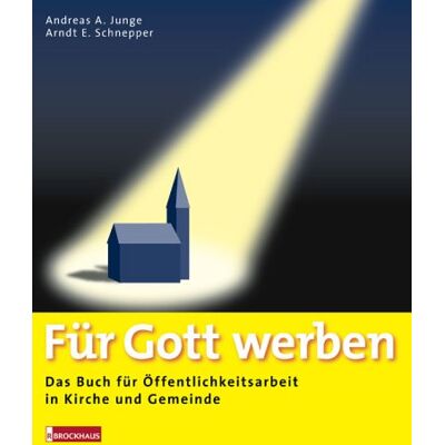 Junge, Andreas A. - Für Gott werben. Das Buch für Öffentlichkeitsarbeit in Kirche und Gemeinde - Preis vom 23.06.2026 11:45:09 h Junge, Andreas A. - Für Gott werben. Das Buch für Öffentlichkeitsarbeit in Kirche und Gemeinde - Preis vom 23.06.2026 11:45:09 h
