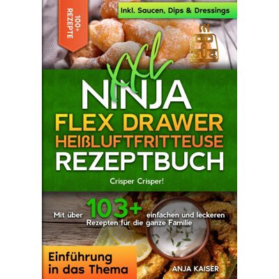 Kaiser XXL Ninja Flex Drawer Heißluftfritteuse Rezeptbuch: Crisper Crisper! Mit über 103+ einfachen und leckeren Rezepten für die ganze Familie - Preis vom 24.06.2026 07:42:13 h Kaiser XXL Ninja Flex Drawer Heißluftfritteuse Rezeptbuch: Crisper Crisper! Mit über 103+ einfachen und leckeren Rezepten für die ganze Familie - Preis vom 24.06.2026 07:42:13 h