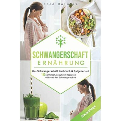 Balance Schwangerschaft Ernährung: Das Schwangerschaft Kochbuch & Ratgeber mit 150 schnellen, gesunden Rezepten während der Schwangerschaft (Schwangerschaft Buch Neuauflage, Band 1) - Preis vom 17.06.2026 05:34:31 h Balance Schwangerschaft Ernährung: Das Schwangerschaft Kochbuch & Ratgeber mit 150 schnellen, gesunden Rezepten während der Schwangerschaft (Schwangerschaft Buch Neuauflage, Band 1) - Preis vom 17.06.2026 05:34:31 h
