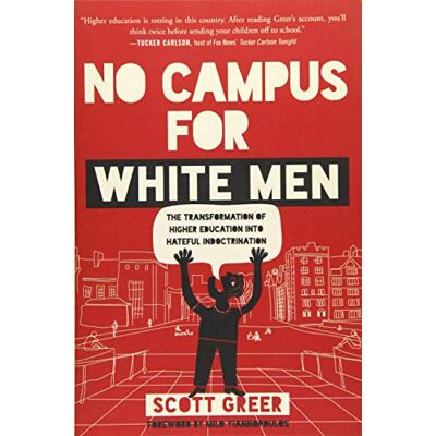 Scott NO CAMPUS FOR WHITE MEN: The Transformation of Higher Education into Hateful Indoctrination - Preis vom 16.06.2026 05:30:18 h Scott NO CAMPUS FOR WHITE MEN: The Transformation of Higher Education into Hateful Indoctrination - Preis vom 16.06.2026 05:30:18 h