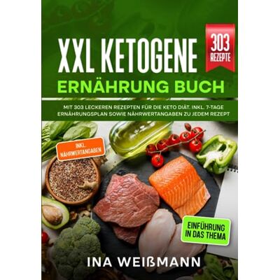 XXL Ketogene Ernährung Buch: Mit 303 leckeren Rezepten für die Keto Diät. Inkl. 7-Tage Ernährungsplan sowie Nährwertangaben zu jedem Rezept - Preis vom 22.06.2026 23:23:57 h XXL Ketogene Ernährung Buch: Mit 303 leckeren Rezepten für die Keto Diät. Inkl. 7-Tage Ernährungsplan sowie Nährwertangaben zu jedem Rezept - Preis vom 22.06.2026 23:23:57 h