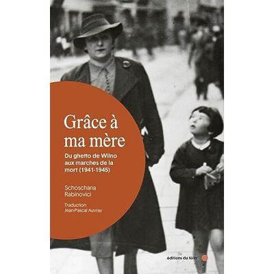 Schoschana Rabinovici - Grâce à ma mère : du ghetto de Wilno aux marches de la mort (1941-1945) - Preis vom 24.06.2026 19:44:00 h Schoschana Rabinovici - Grâce à ma mère : du ghetto de Wilno aux marches de la mort (1941-1945) - Preis vom 24.06.2026 19:44:00 h