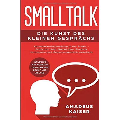 Amadeus Kaiser - Smalltalk - Die Kunst des kleinen Gesprächs: Kommunikationstraining in der Praxis - Schüchternheit überwinden, Rhetorik verbessern und ... Networking Training für Beruf und Alltag - Preis vom 22.09.2026 03:35:57 h Amadeus Kaiser - Smalltalk - Die Kunst des kleinen Gesprächs: Kommunikationstraining in der Praxis - Schüchternheit überwinden, Rhetorik verbessern und ... Networking Training für Beruf und Alltag - Preis vom 22.09.2026 03:35:57 h