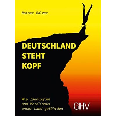 Rainer Balzer - Deutschland steht Kopf: Wie Ideologien und Moralismus unser Land gefährden - Preis vom 22.09.2026 03:35:57 h Rainer Balzer - Deutschland steht Kopf: Wie Ideologien und Moralismus unser Land gefährden - Preis vom 22.09.2026 03:35:57 h