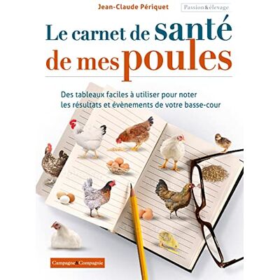 Jean-Claude Périquet - Le carnet de santé de mes poules - Preis vom 18.06.2026 05:44:55 h Jean-Claude Périquet - Le carnet de santé de mes poules - Preis vom 18.06.2026 05:44:55 h