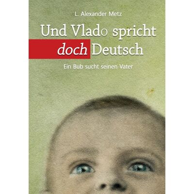 Metz Und Vlado spricht doch Deutsch: Ein Bub sucht seinen Vater - Preis vom 07.08.2026 11:47:26 h Metz Und Vlado spricht doch Deutsch: Ein Bub sucht seinen Vater - Preis vom 07.08.2026 11:47:26 h