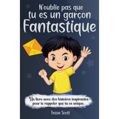 Scott N’oublie pas que tu es un garçon fantastique: Un livre pour les enfants pour développer les talents et l’autonomie Des histoires inspirantes sur la ... le courage, l’amitié et la force intérieur - Preis vom 18.06.2026 05:44:55 h Scott N’oublie pas que tu es un garçon fantastique: Un livre pour les enfants pour développer les talents et l’autonomie Des histoires inspirantes sur la ... le courage, l’amitié et la force intérieur - Preis vom 18.06.2026 05:44:55 h