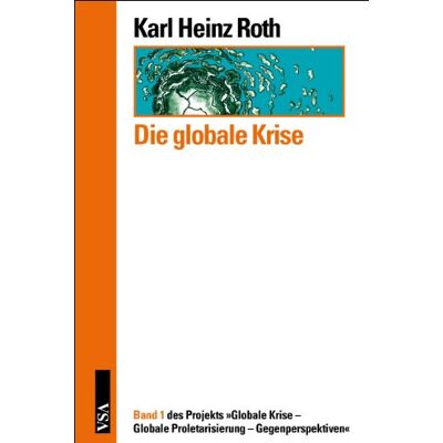Roth, Karl Heinz - Die globale Krise 1: Globale Krise - Globale Proletarisierung - Gegenperspektiven - Preis vom 22.09.2026 03:35:57 h Roth, Karl Heinz - Die globale Krise 1: Globale Krise - Globale Proletarisierung - Gegenperspektiven - Preis vom 22.09.2026 03:35:57 h