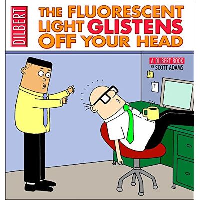 Scott The Fluorescent Light Glistens Off Your Head: A Dilbert Collection (Dilbert Book Collections Graphi) - Preis vom 16.06.2026 05:30:18 h Scott The Fluorescent Light Glistens Off Your Head: A Dilbert Collection (Dilbert Book Collections Graphi) - Preis vom 16.06.2026 05:30:18 h