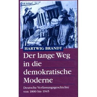 Hardtwig Brandt - Der lange Weg in die demokratische Moderne. Deutsche Verfassungsgeschichte von 1800 bis 1945 - Preis vom 22.09.2026 03:35:57 h Hardtwig Brandt - Der lange Weg in die demokratische Moderne. Deutsche Verfassungsgeschichte von 1800 bis 1945 - Preis vom 22.09.2026 03:35:57 h
