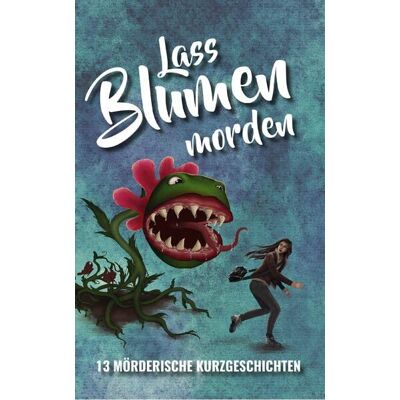 Exner Lass Blumen morden: 13 mörderische Kurzgeschichten - Preis vom 23.06.2026 11:45:09 h Exner Lass Blumen morden: 13 mörderische Kurzgeschichten - Preis vom 23.06.2026 11:45:09 h