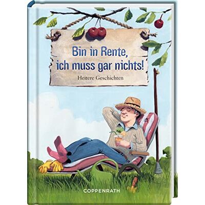 Bin in Rente, ich muss gar nichts!: Heitere Geschichten - Preis vom 25.06.2026 23:23:36 h Bin in Rente, ich muss gar nichts!: Heitere Geschichten - Preis vom 25.06.2026 23:23:36 h