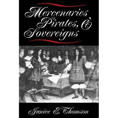 Thomson Mercenaries, Pirates, and Sovereigns: State Building and Extraterritorial Violence in Early Modern Europe (Princeton Studies in International History and Politics) - Preis vom 07.08.2026 11:47:26 h Thomson Mercenaries, Pirates, and Sovereigns: State Building and Extraterritorial Violence in Early Modern Europe (Princeton Studies in International History and Politics) - Preis vom 07.08.2026 11:47:26 h