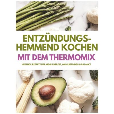 Bergmann Entzündungs-hemmend kochen Mit dem Thermomix: Heilende Rezepte für mehr Energie, Wohlbefinden & Balance - Preis vom 23.06.2026 11:45:09 h Bergmann Entzündungs-hemmend kochen Mit dem Thermomix: Heilende Rezepte für mehr Energie, Wohlbefinden & Balance - Preis vom 23.06.2026 11:45:09 h