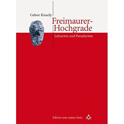 Gabor Kiszely - Freimaurer-Hochgrade. Lehrarten und Pseudoriten - Preis vom 22.09.2026 03:35:57 h Gabor Kiszely - Freimaurer-Hochgrade. Lehrarten und Pseudoriten - Preis vom 22.09.2026 03:35:57 h