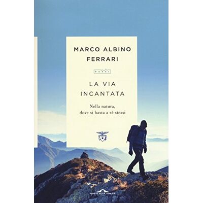 Ferrari, Marco Albino - La via incantata. Nella natura, dove si basta a sé stessi - Preis vom 22.09.2026 03:35:57 h Ferrari, Marco Albino - La via incantata. Nella natura, dove si basta a sé stessi - Preis vom 22.09.2026 03:35:57 h