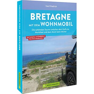 Ines Friedrich - Wohnmobilführer Frankreich – Bretagne mit dem Wohnmobil: Die schönsten Touren zwischen dem Golfe du Morbihan und Mont Saint-Michel. Infos und GPS-Koordinaten zu ausgewählten Camping- und Stellplätzen. - Preis vom 24.06.2026 19:44:00 h Ines Friedrich - Wohnmobilführer Frankreich – Bretagne mit dem Wohnmobil: Die schönsten Touren zwischen dem Golfe du Morbihan und Mont Saint-Michel. Infos und GPS-Koordinaten zu ausgewählten Camping- und Stellplätzen. - Preis vom 24.06.2026 19:44:00 h