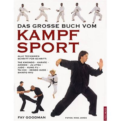 Fay Goodman - Das große Buch vom Kampfsport: Alle Techniken Schritt für Schritt: Taekwon-do, Karate, Aikido, Jiu-Jitsu, Judo, Kung Fu, Tai Chi, Kendo, Iaido, Shinto Ryu - Preis vom 26.06.2026 07:41:50 h Fay Goodman - Das große Buch vom Kampfsport: Alle Techniken Schritt für Schritt: Taekwon-do, Karate, Aikido, Jiu-Jitsu, Judo, Kung Fu, Tai Chi, Kendo, Iaido, Shinto Ryu - Preis vom 26.06.2026 07:41:50 h