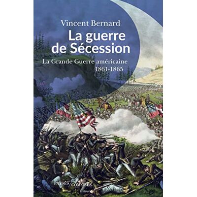Vincent La guerre de Sécession : la grande guerre américaine : 1861-1865 - Preis vom 22.06.2026 23:23:57 h Vincent La guerre de Sécession : la grande guerre américaine : 1861-1865 - Preis vom 22.06.2026 23:23:57 h