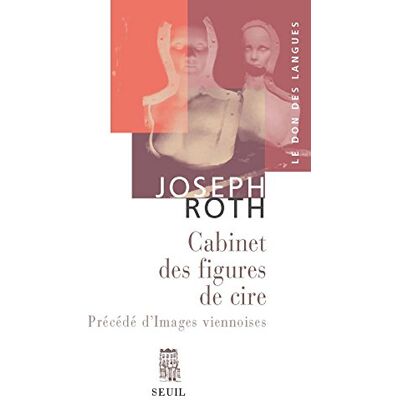 Joseph Roth - Cabinet des figures de cire. Images viennoises : esquisses et portraits - Preis vom 22.09.2026 03:35:57 h Joseph Roth - Cabinet des figures de cire. Images viennoises : esquisses et portraits - Preis vom 22.09.2026 03:35:57 h