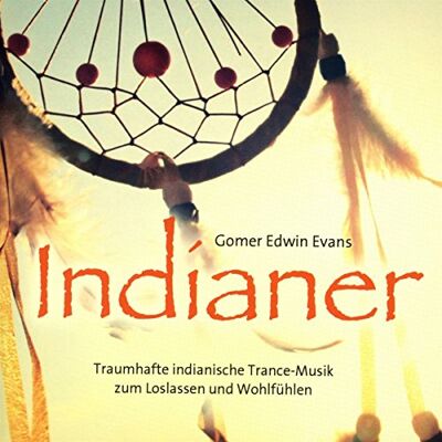 Gomer Edwin Evans - Indianer: Traumhafte indianische Trance-Musik zum Loslassen und Wohlfühlen - Preis vom 24.06.2026 07:42:13 h Gomer Edwin Evans - Indianer: Traumhafte indianische Trance-Musik zum Loslassen und Wohlfühlen - Preis vom 24.06.2026 07:42:13 h