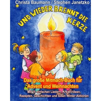 Christa Baumann - Und wieder brennt die Kerze - Das große Mitmach-Buch für Advent und Weihnachten: Mit 25 einfachen Liedern, Kreativideen, Rezepten, Geschichten und tollen Winter-Aktionen - Preis vom 22.06.2026 11:45:37 h Christa Baumann - Und wieder brennt die Kerze - Das große Mitmach-Buch für Advent und Weihnachten: Mit 25 einfachen Liedern, Kreativideen, Rezepten, Geschichten und tollen Winter-Aktionen - Preis vom 22.06.2026 11:45:37 h