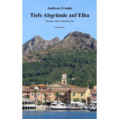 Andreas Franke - TIEFE ABGRÜNDE AUF ELBA: Hartingers zehnter italienischer Fall (Hartingers italienischer Fall, Band 10) - Preis vom 22.09.2026 03:35:57 h Andreas Franke - TIEFE ABGRÜNDE AUF ELBA: Hartingers zehnter italienischer Fall (Hartingers italienischer Fall, Band 10) - Preis vom 22.09.2026 03:35:57 h
