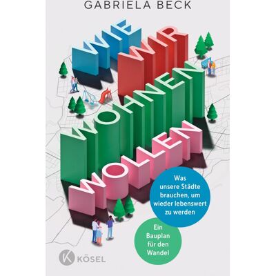 Gabriela Beck - Wie wir wohnen wollen: Was unsere Städte brauchen, um wieder lebenswert zu werden Ein Bauplan für den Wandel - Preis vom 21.06.2026 05:42:24 h Gabriela Beck - Wie wir wohnen wollen: Was unsere Städte brauchen, um wieder lebenswert zu werden Ein Bauplan für den Wandel - Preis vom 21.06.2026 05:42:24 h