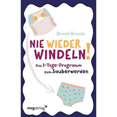 Brandi Brucks - Nie wieder Windeln!: Das 3-Tage-Programm zum Sauberwerden - Preis vom 24.06.2026 19:44:00 h Brandi Brucks - Nie wieder Windeln!: Das 3-Tage-Programm zum Sauberwerden - Preis vom 24.06.2026 19:44:00 h