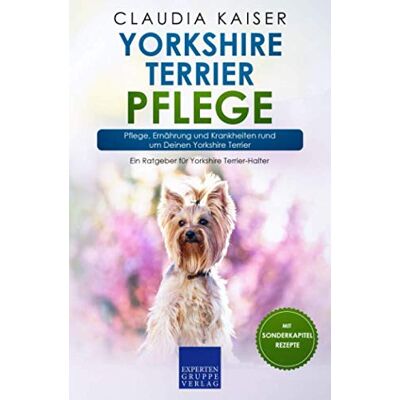 Kaiser Yorkshire Terrier Pflege: Pflege, Ernährung und Krankheiten rund um Deinen Yorkshire Terrier - Preis vom 24.06.2026 07:42:13 h Kaiser Yorkshire Terrier Pflege: Pflege, Ernährung und Krankheiten rund um Deinen Yorkshire Terrier - Preis vom 24.06.2026 07:42:13 h