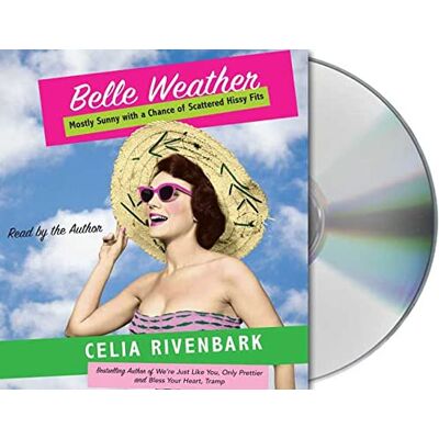 Celia Rivenbark - Belle Weather: Mostly Sunny With a Chance of Hissy Fits - Preis vom 17.06.2026 05:34:31 h Celia Rivenbark - Belle Weather: Mostly Sunny With a Chance of Hissy Fits - Preis vom 17.06.2026 05:34:31 h