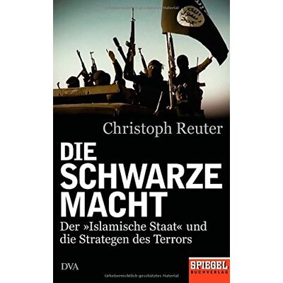 Christoph Reuter - Die schwarze Macht: Der »Islamische Staat« und die Strategen des Terrors - Ein SPIEGEL-Buch - Preis vom 17.06.2026 05:34:31 h Christoph Reuter - Die schwarze Macht: Der »Islamische Staat« und die Strategen des Terrors - Ein SPIEGEL-Buch - Preis vom 17.06.2026 05:34:31 h
