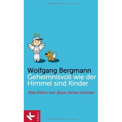 Bergmann Geheimnisvoll wie der Himmel sind Kinder: Was Eltern von Jesus lernen können - Preis vom 20.06.2026 05:23:55 h Bergmann Geheimnisvoll wie der Himmel sind Kinder: Was Eltern von Jesus lernen können - Preis vom 20.06.2026 05:23:55 h