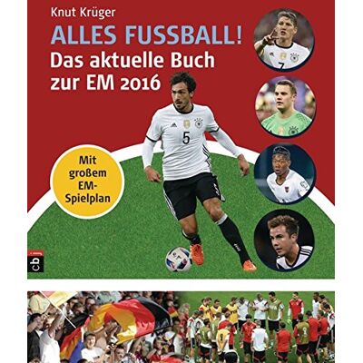 Knut Krüger - Alles Fußball - Das aktuelle Buch zur EM 2016 - Preis vom 23.06.2026 11:45:09 h Knut Krüger - Alles Fußball - Das aktuelle Buch zur EM 2016 - Preis vom 23.06.2026 11:45:09 h