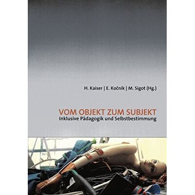 Herbert Kaiser - Vom Objekt zum Subjekt: Inklusive Pädagogik und Selbstbestimmung - Preis vom 22.09.2026 03:35:57 h Herbert Kaiser - Vom Objekt zum Subjekt: Inklusive Pädagogik und Selbstbestimmung - Preis vom 22.09.2026 03:35:57 h