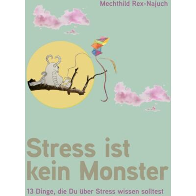 Mechthild Rex-Najuch - Stress ist kein Monster: 13 Dinge, die Du über Stress wissen solltest - Preis vom 22.09.2026 03:35:57 h Mechthild Rex-Najuch - Stress ist kein Monster: 13 Dinge, die Du über Stress wissen solltest - Preis vom 22.09.2026 03:35:57 h